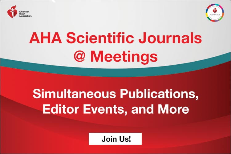Join AHA Scientific Journals at Meetings -- Simultaneous Publications, Editor Events, and More https://www.ahajournals.org/meetings